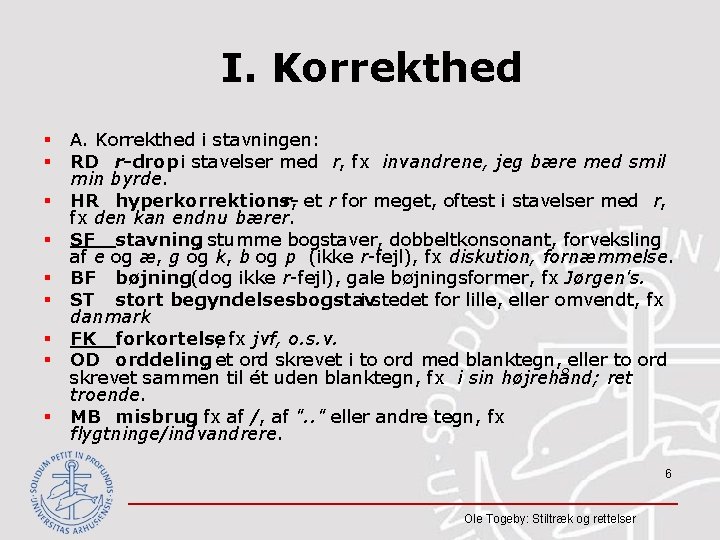 I. Korrekthed § § § § § A. Korrekthed i stavningen: RD r-drop i