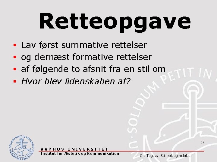 Retteopgave § § Lav først summative rettelser og dernæst formative rettelser af følgende to