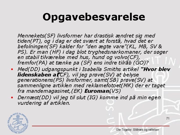 Opgavebesvarelse Mennekets(SF) livsformer har drastisk ændret sig med tiden(PT), og i dag er det