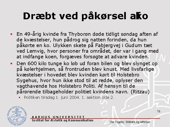 Dræbt ved påkørsel af ko § En 49 -årig kvinde fra Thyborøn døde tidligt