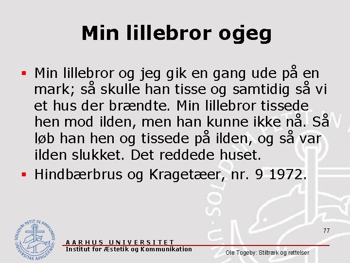 Min lillebror ogjeg § Min lillebror og jeg gik en gang ude på en