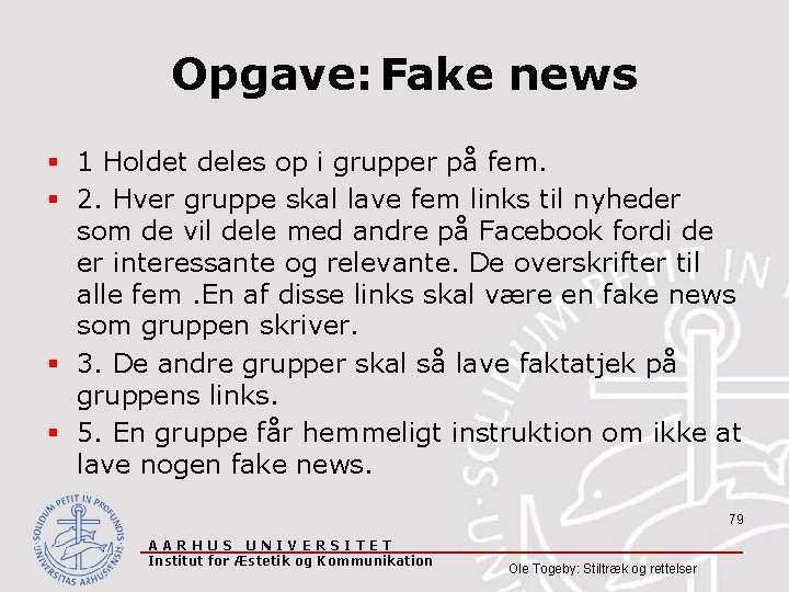 Opgave: Fake news § 1 Holdet deles op i grupper på fem. § 2.