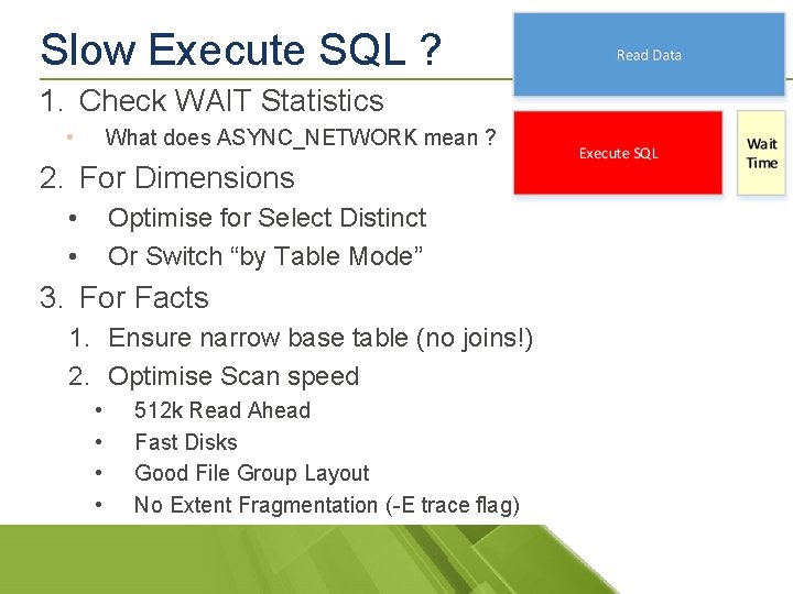 Slow Execute SQL ? 1. Check WAIT Statistics • What does ASYNC_NETWORK mean ?