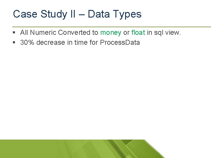 Case Study II – Data Types § All Numeric Converted to money or float