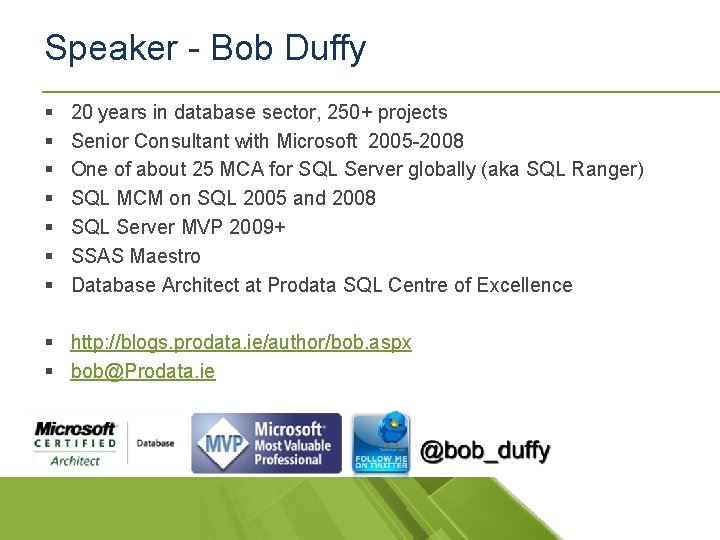 Speaker - Bob Duffy § § § § 20 years in database sector, 250+