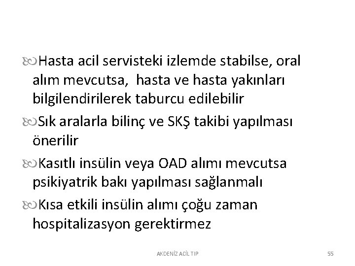  Hasta acil servisteki izlemde stabilse, oral alım mevcutsa, hasta ve hasta yakınları bilgilendirilerek