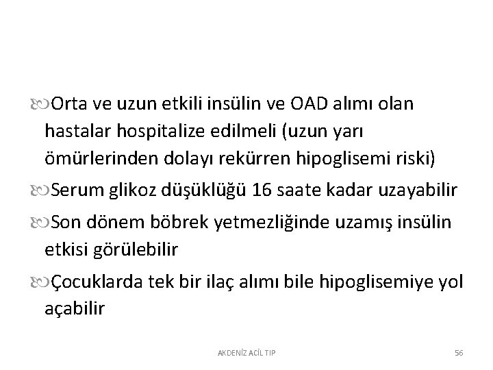  Orta ve uzun etkili insülin ve OAD alımı olan hastalar hospitalize edilmeli (uzun