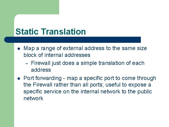 Static Translation l l Map a range of external address to the same size