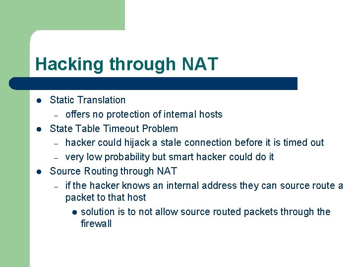 Hacking through NAT l l l Static Translation – offers no protection of internal