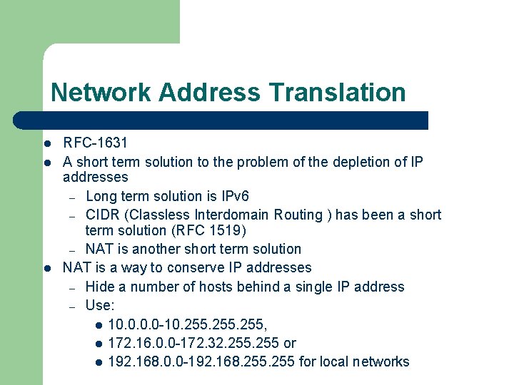 Network Address Translation l l l RFC-1631 A short term solution to the problem