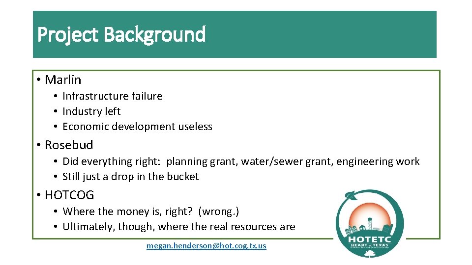 Project Background • Marlin • Infrastructure failure • Industry left • Economic development useless