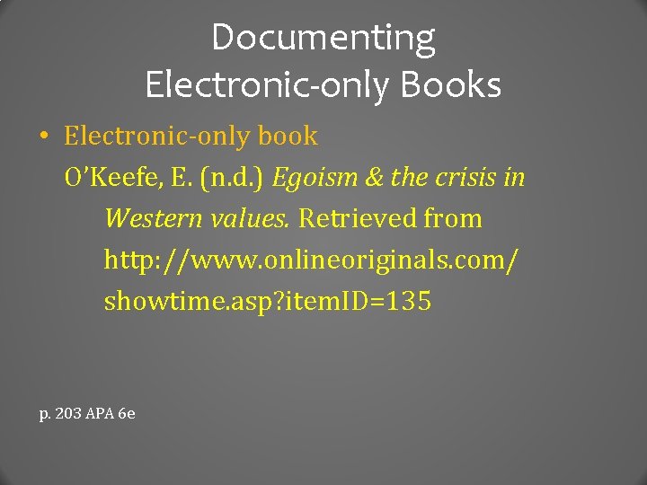 Documenting Electronic-only Books • Electronic-only book O’Keefe, E. (n. d. ) Egoism & the
