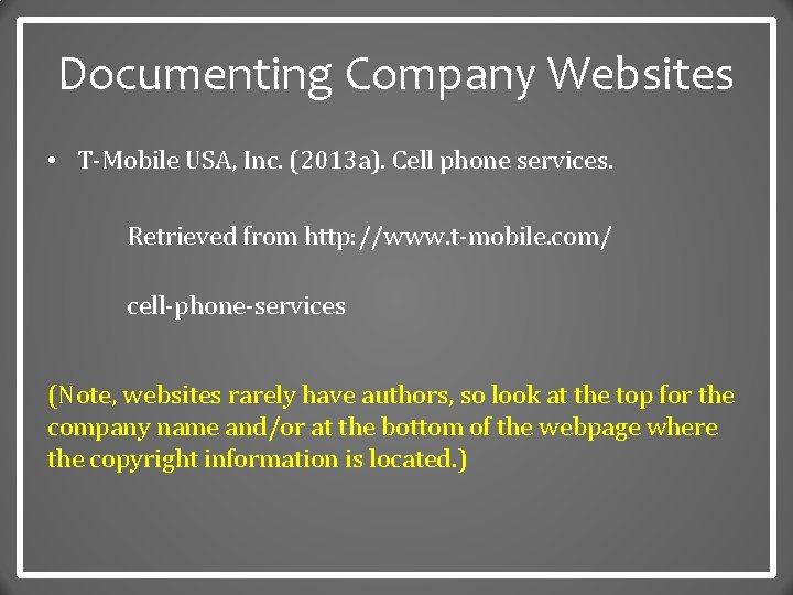 Documenting Company Websites • T-Mobile USA, Inc. (2013 a). Cell phone services. Retrieved from