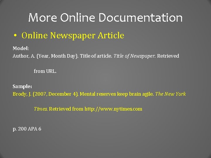 More Online Documentation • Online Newspaper Article Model: Author, A. (Year, Month Day). Title