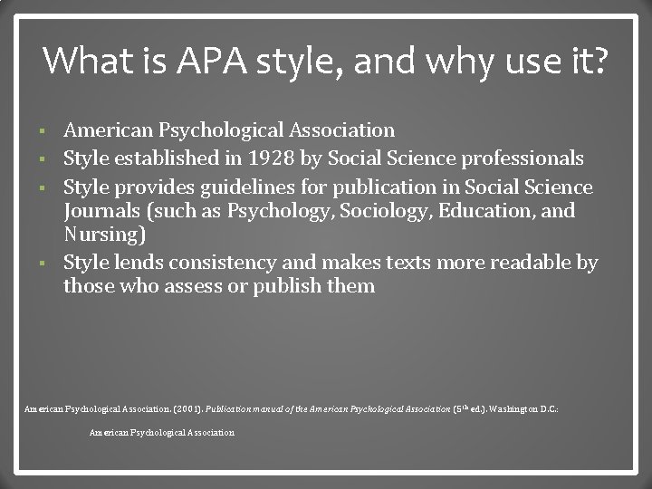 What is APA style, and why use it? § § American Psychological Association Style