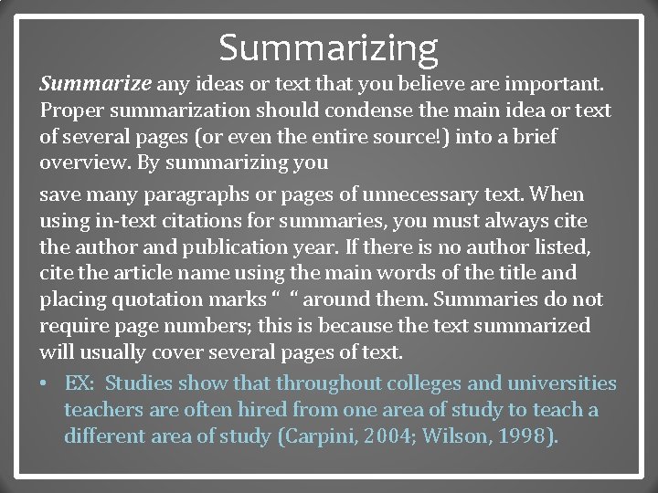 Summarizing Summarize any ideas or text that you believe are important. Proper summarization should