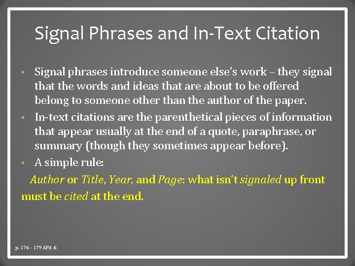Signal Phrases and In-Text Citation Signal phrases introduce someone else’s work – they signal