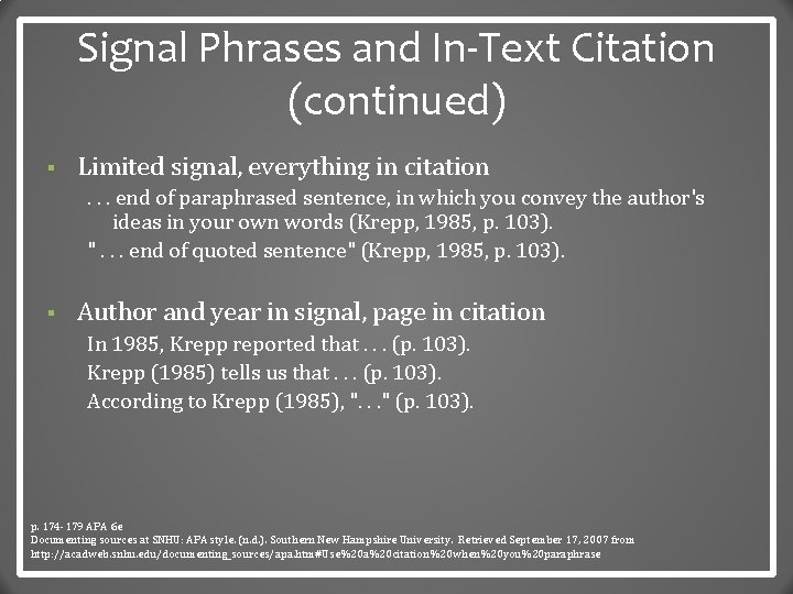 Signal Phrases and In-Text Citation (continued) § Limited signal, everything in citation. . .