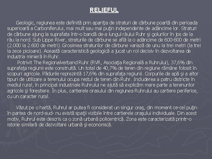 RELIEFUL Geologic, regiunea este definită prin apariţia de straturi de cărbune poartă din perioada