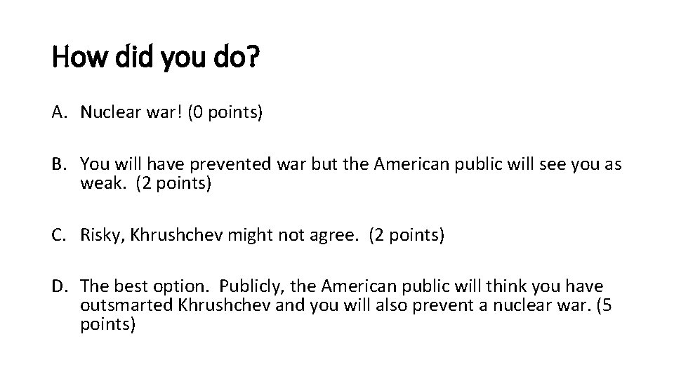 How did you do? A. Nuclear war! (0 points) B. You will have prevented