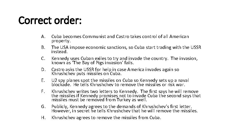 Correct order: A. B. C. D. E. F. G. H. Cuba becomes Communist and