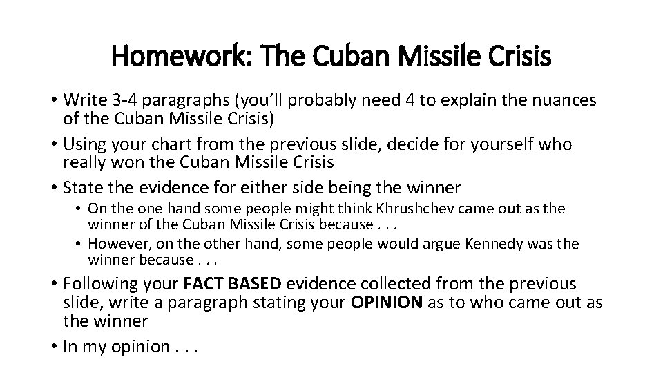 Homework: The Cuban Missile Crisis • Write 3 -4 paragraphs (you’ll probably need 4