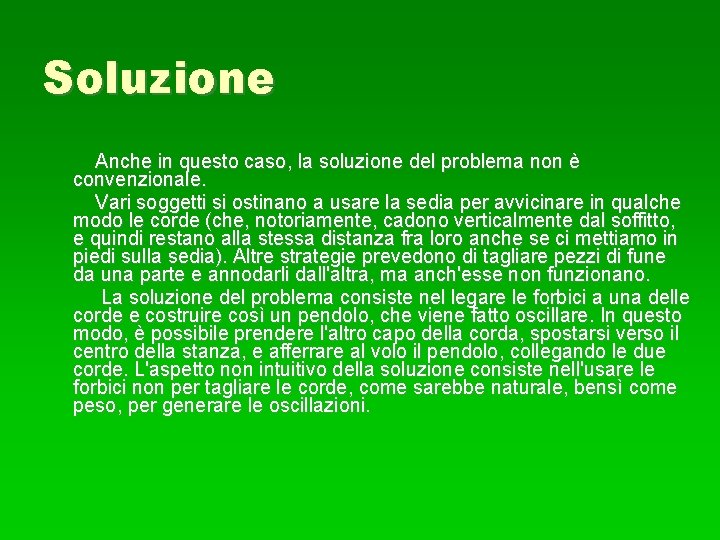 Soluzione Anche in questo caso, la soluzione del problema non è convenzionale. Vari soggetti