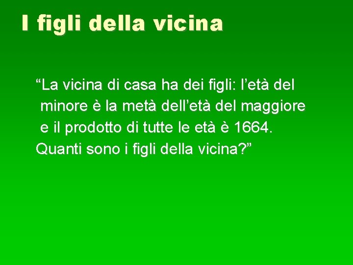 I figli della vicina “La vicina di casa ha dei figli: l’età del minore