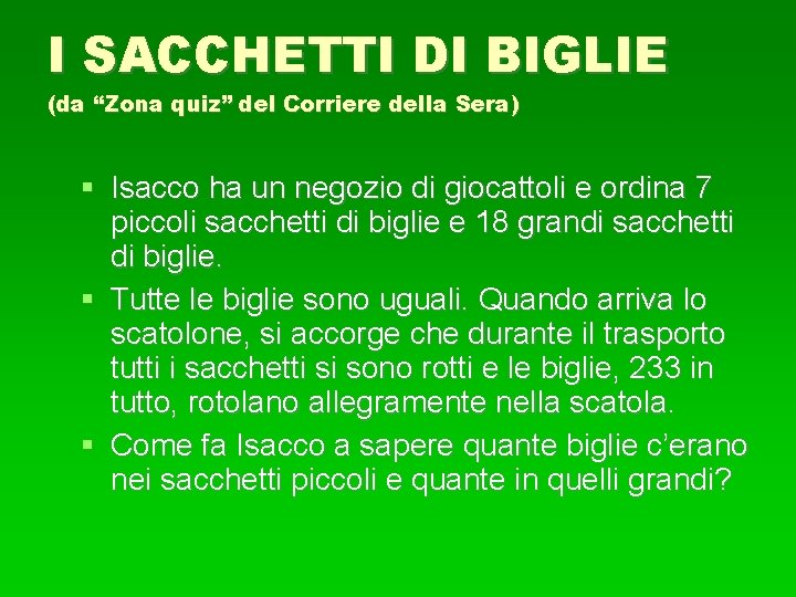 I SACCHETTI DI BIGLIE (da “Zona quiz” del Corriere della Sera) Isacco ha un