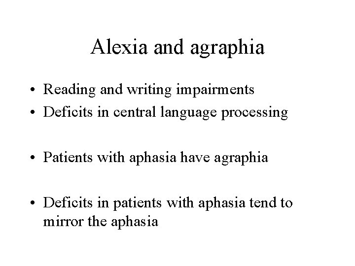 Alexia and agraphia • Reading and writing impairments • Deficits in central language processing