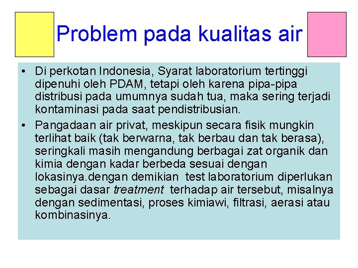 Problem pada kualitas air • Di perkotan Indonesia, Syarat laboratorium tertinggi dipenuhi oleh PDAM,