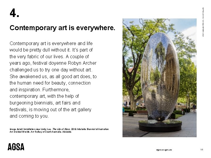 4. Contemporary art is everywhere and life would be pretty dull without it. It’s