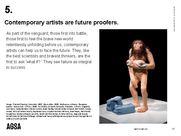 5. Contemporary artists are future proofers. As part of the vanguard, those first into