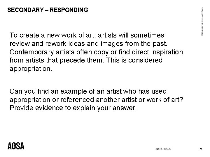 SECONDARY – RESPONDING To create a new work of art, artists will sometimes review