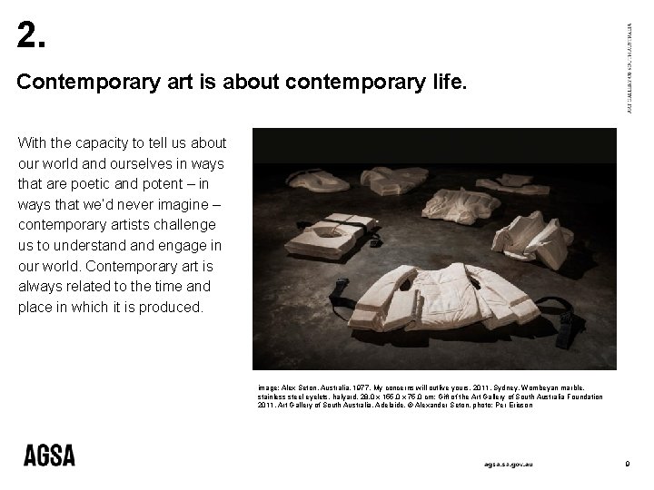 2. Contemporary art is about contemporary life. With the capacity to tell us about