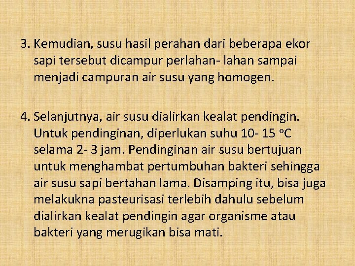 3. Kemudian, susu hasil perahan dari beberapa ekor sapi tersebut dicampur perlahan- lahan sampai