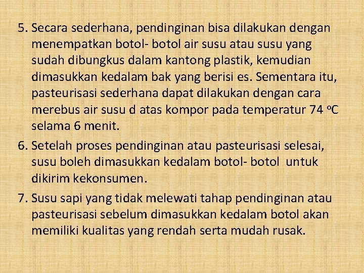 5. Secara sederhana, pendinginan bisa dilakukan dengan menempatkan botol- botol air susu atau susu