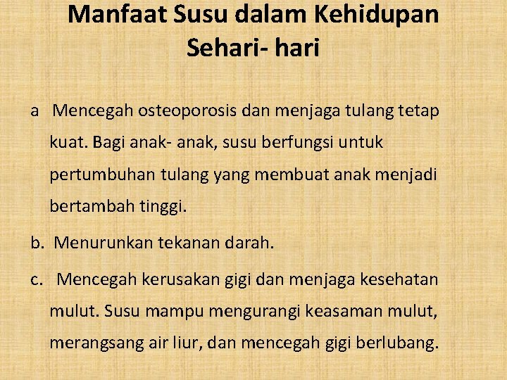 Manfaat Susu dalam Kehidupan Sehari- hari a Mencegah osteoporosis dan menjaga tulang tetap kuat.