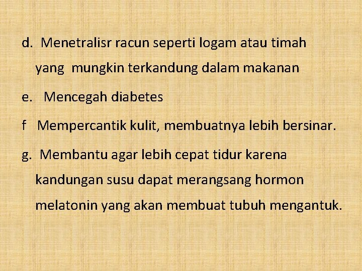 d. Menetralisr racun seperti logam atau timah yang mungkin terkandung dalam makanan e. Mencegah