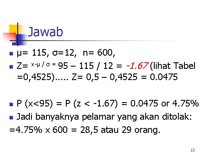 Jawab n n µ= 115, σ=12, n= 600, Z= x-µ / σ = 95