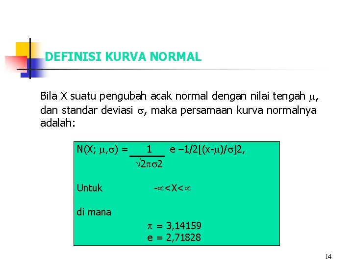DEFINISI KURVA NORMAL Bila X suatu pengubah acak normal dengan nilai tengah , dan