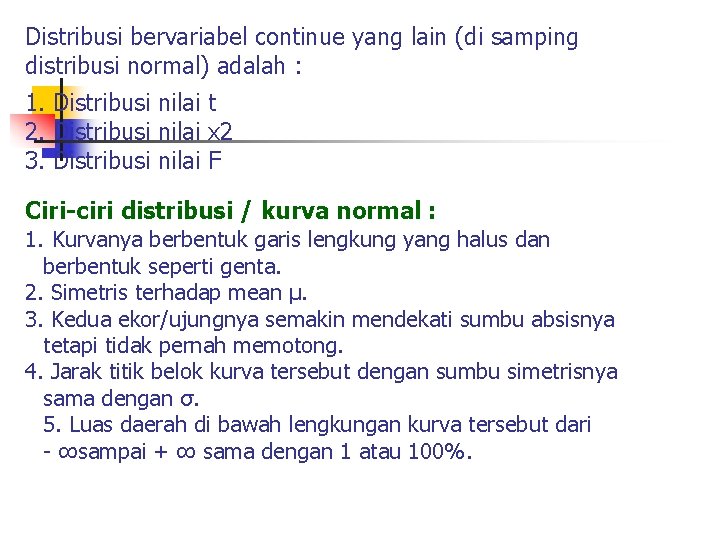 Distribusi bervariabel continue yang lain (di samping distribusi normal) adalah : 1. Distribusi nilai