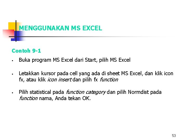 MENGGUNAKAN MS EXCEL Contoh 9 -1 • • • Buka program MS Excel dari