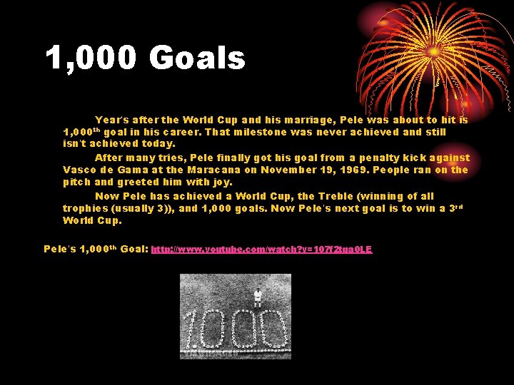 1, 000 Goals Year’s after the World Cup and his marriage, Pele was about