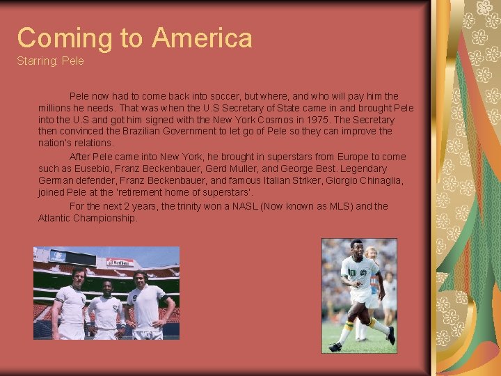 Coming to America Starring: Pele now had to come back into soccer, but where,