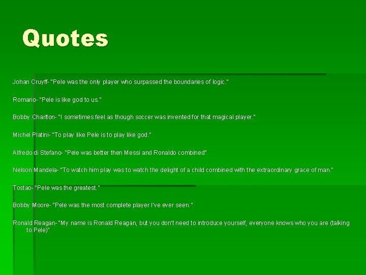 Quotes Johan Cruyff- “Pele was the only player who surpassed the boundaries of logic.