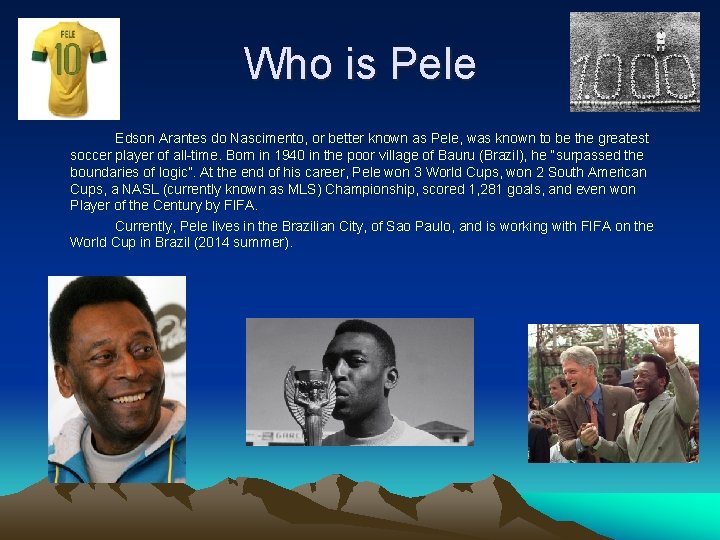 Who is Pele Edson Arantes do Nascimento, or better known as Pele, was known