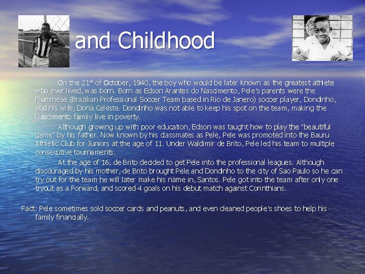 Birth and Childhood On the 21 st of October, 1940, the boy who would