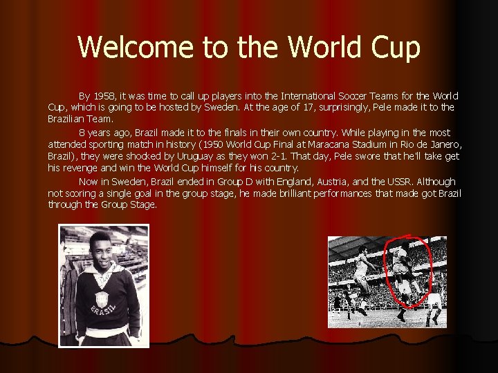 Welcome to the World Cup By 1958, it was time to call up players