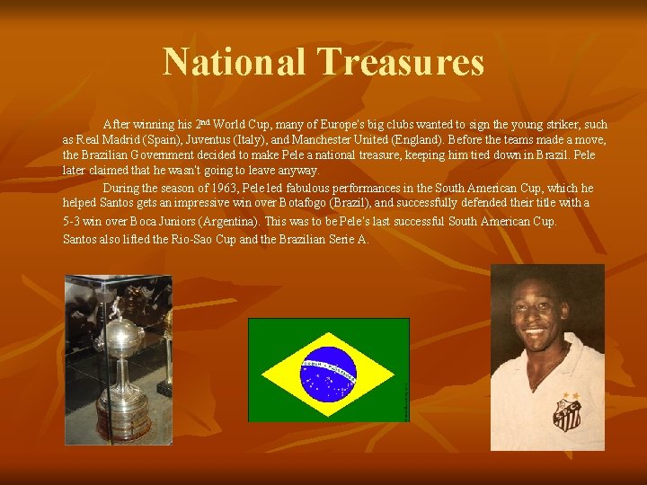 National Treasures After winning his 2 nd World Cup, many of Europe’s big clubs